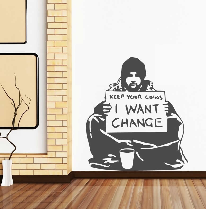 Banksy I Want Change Wall Sticker Wall Chick Decal Art Sticker Quote