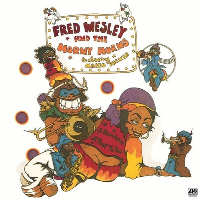 洋楽 Fred Wesley And The Horny Horns - A Blow Fred Wesley And The Horny Horns - A Blow For Me, A Toot To