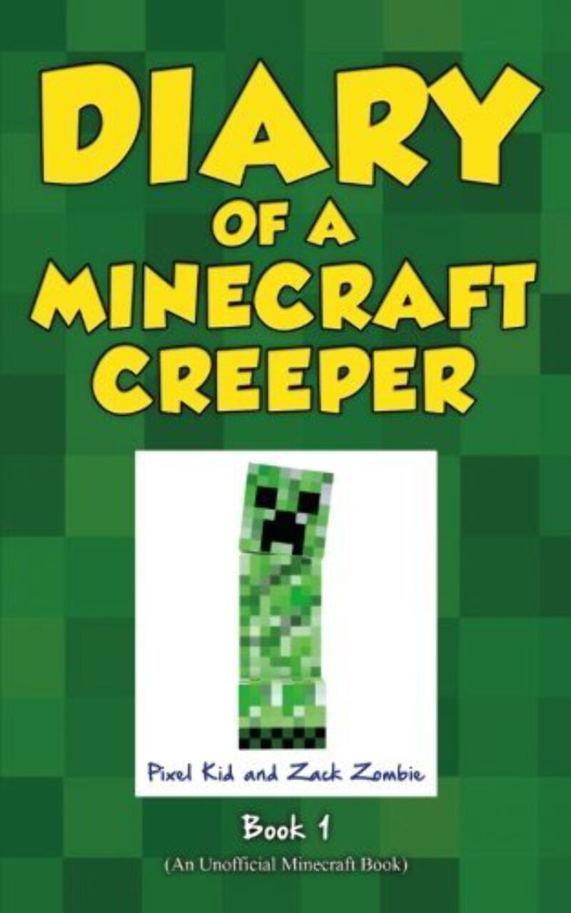 Diary of a Minecraft Creeper Book 1: Creeper Life Pixel Kid