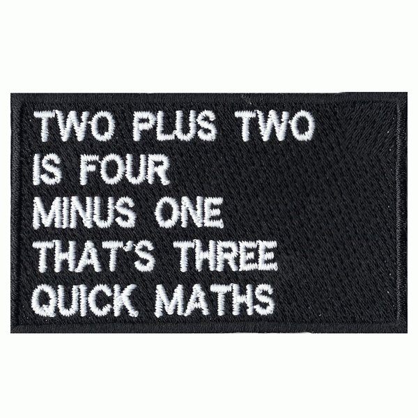 Quick Math 2 Plus Two Is 4 Minus 1 Thats 3 Script Logo Embroidered Iron On Patch 642896217928 Ebay