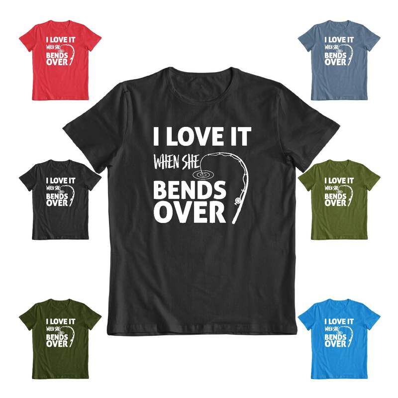 I Love It When She Bends Over Funny Fishing T Shirt Ebay