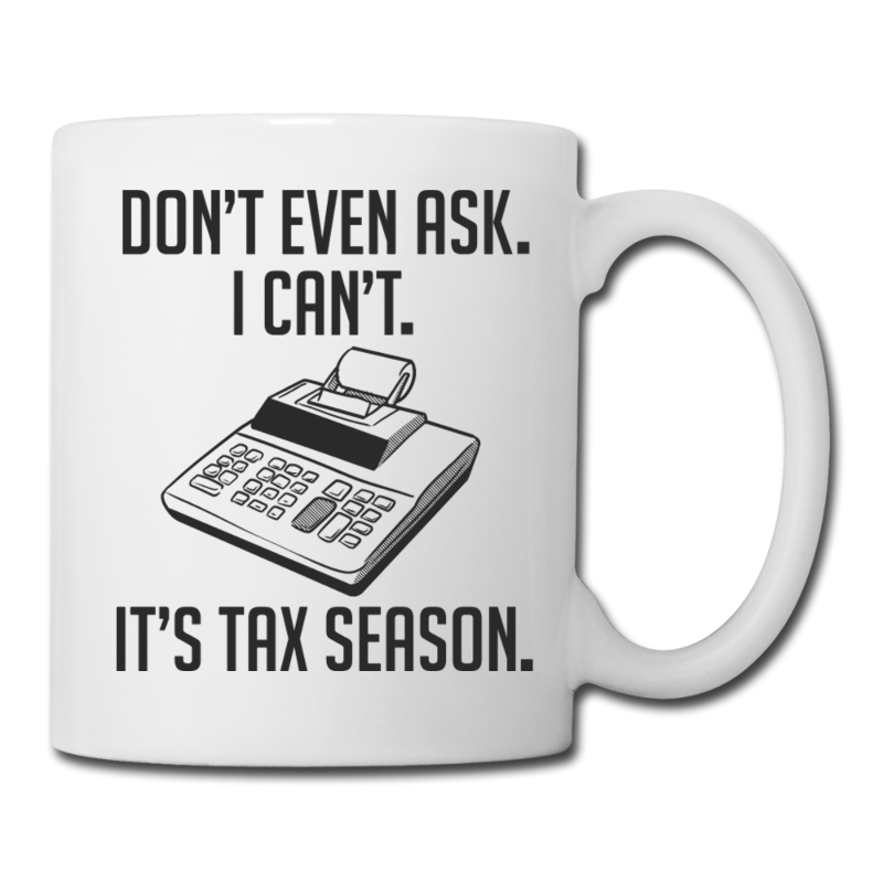 I Can't It's Tax Season Coffee Mug - Accountant Mug - CPA Mug